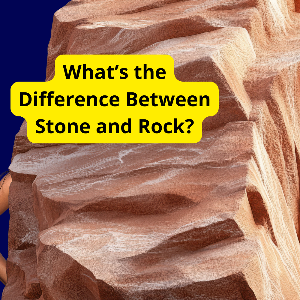 What’s the Difference Between Stone and Rock? What’s the Difference Between Stone and Rock