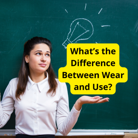 What’s the Difference Between Wear and Use?